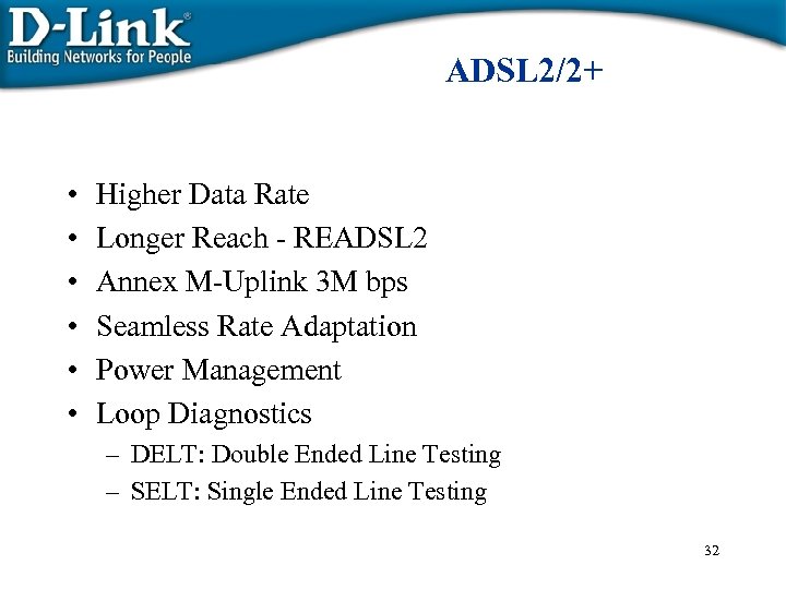 ADSL 2/2+ • • • Higher Data Rate Longer Reach - READSL 2 Annex