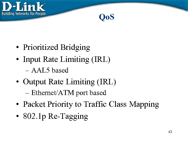 Qo. S • Prioritized Bridging • Input Rate Limiting (IRL) – AAL 5 based