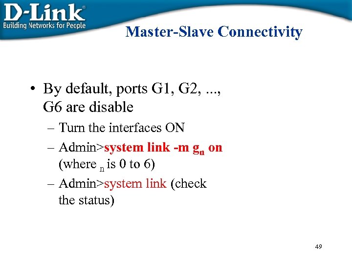 Master-Slave Connectivity • By default, ports G 1, G 2, . . . ,