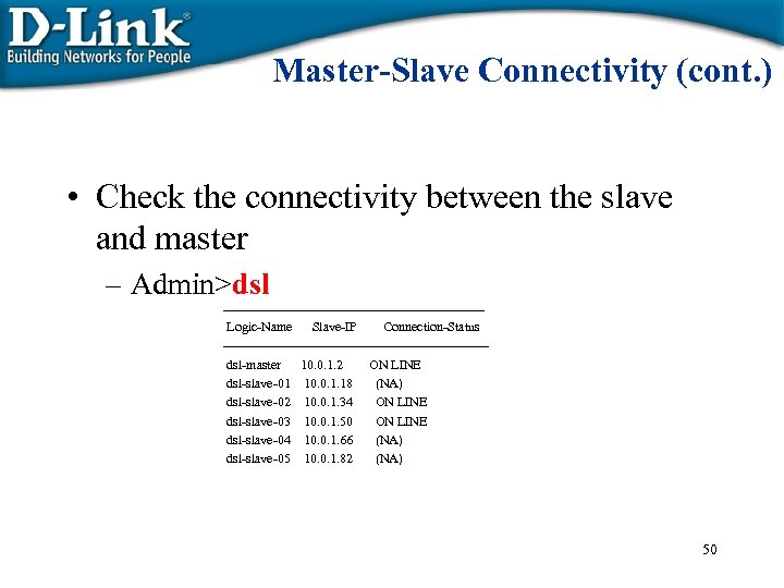 Master-Slave Connectivity (cont. ) • Check the connectivity between the slave and master –