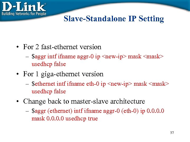 Slave-Standalone IP Setting • For 2 fast-ethernet version – $aggr intf ifname aggr-0 ip