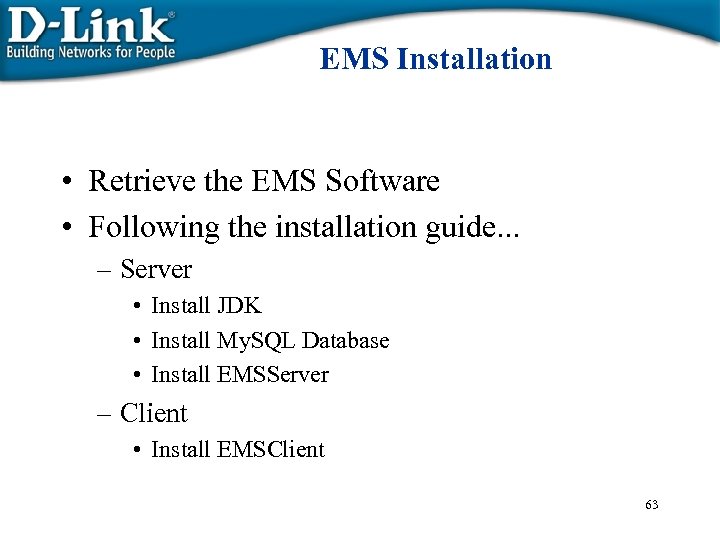 EMS Installation • Retrieve the EMS Software • Following the installation guide. . .