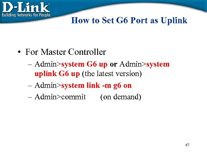 How to Set G 6 Port as Uplink • For Master Controller – Admin>system
