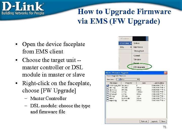 How to Upgrade Firmware via EMS (FW Upgrade) • Open the device faceplate from
