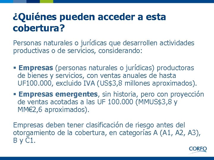 ¿Quiénes pueden acceder a esta cobertura? Personas naturales o jurídicas que desarrollen actividades productivas