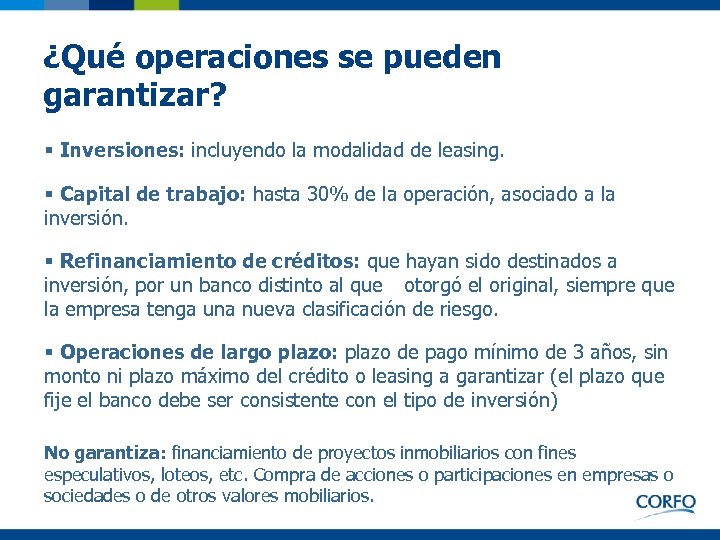 ¿Qué operaciones se pueden garantizar? § Inversiones: incluyendo la modalidad de leasing. § Capital