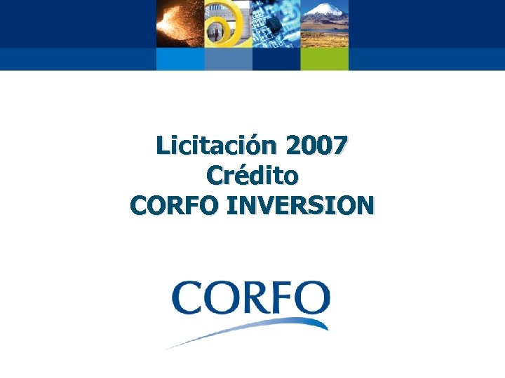 Licitación 2007 Crédito CORFO INVERSION 