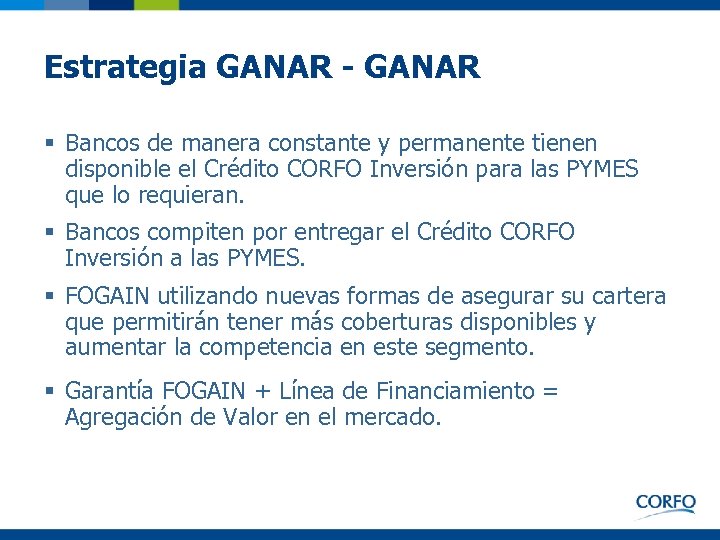 Estrategia GANAR - GANAR § Bancos de manera constante y permanente tienen disponible el