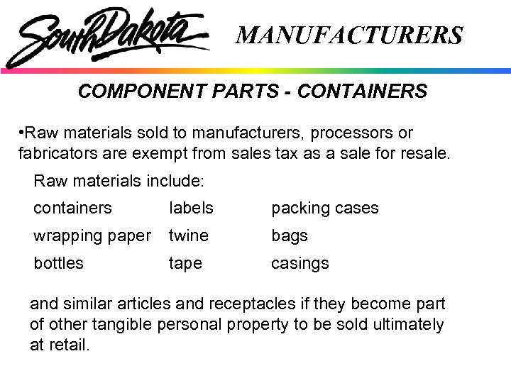 MANUFACTURERS COMPONENT PARTS - CONTAINERS • Raw materials sold to manufacturers, processors or fabricators