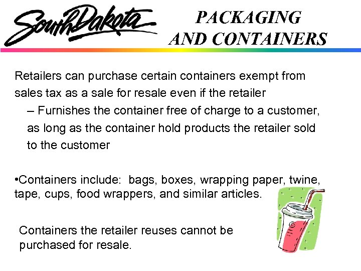 PACKAGING AND CONTAINERS Retailers can purchase certain containers exempt from sales tax as a