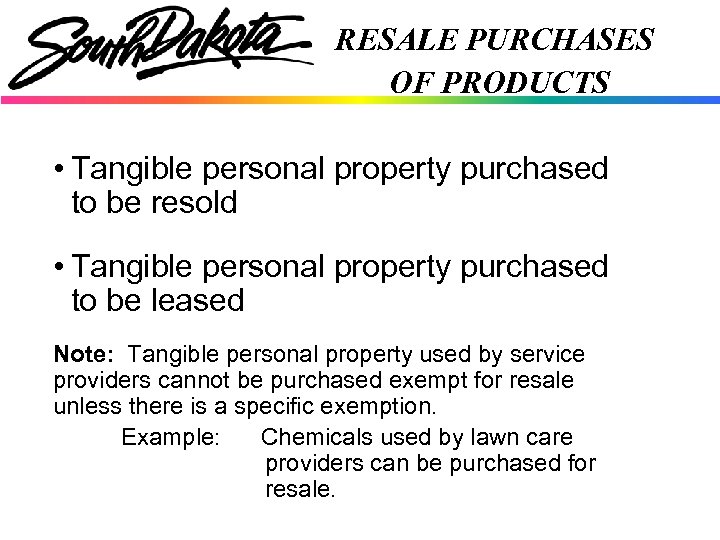 RESALE PURCHASES OF PRODUCTS • Tangible personal property purchased to be resold • Tangible