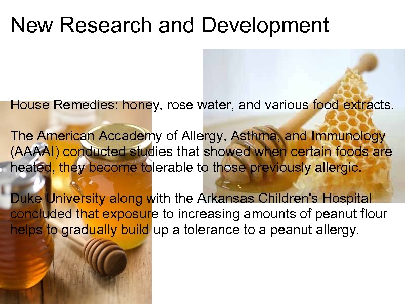 New Research and Development House Remedies: honey, rose water, and various food extracts. The