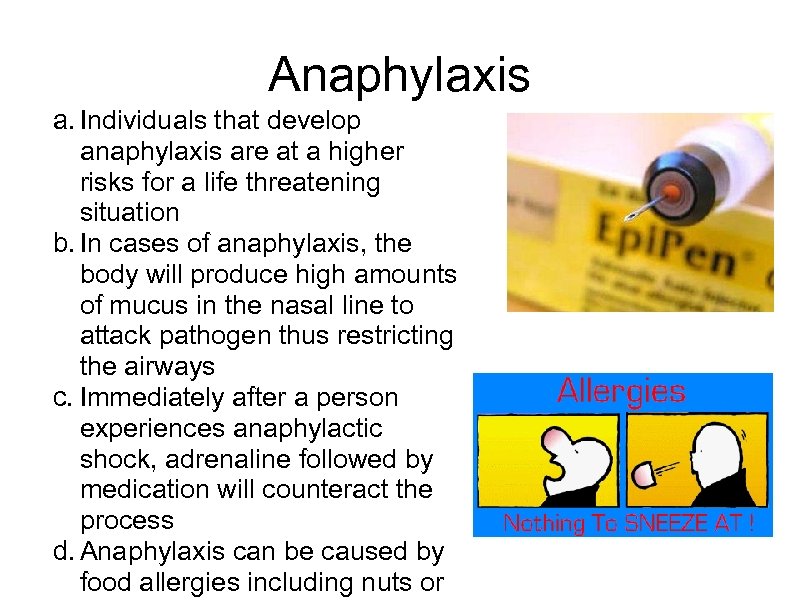 Anaphylaxis a. Individuals that develop anaphylaxis are at a higher risks for a life