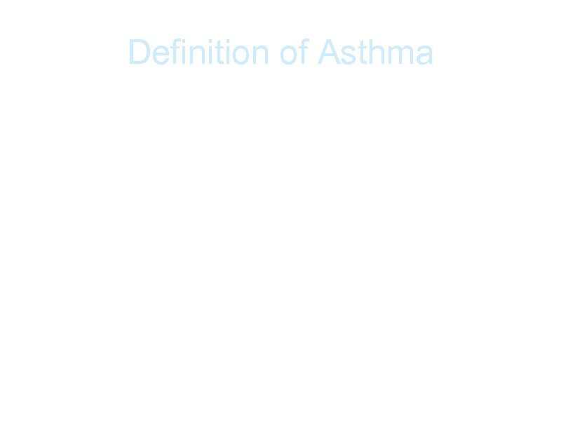 Definition of Asthma A common habitual disorder of the airways that is complex &