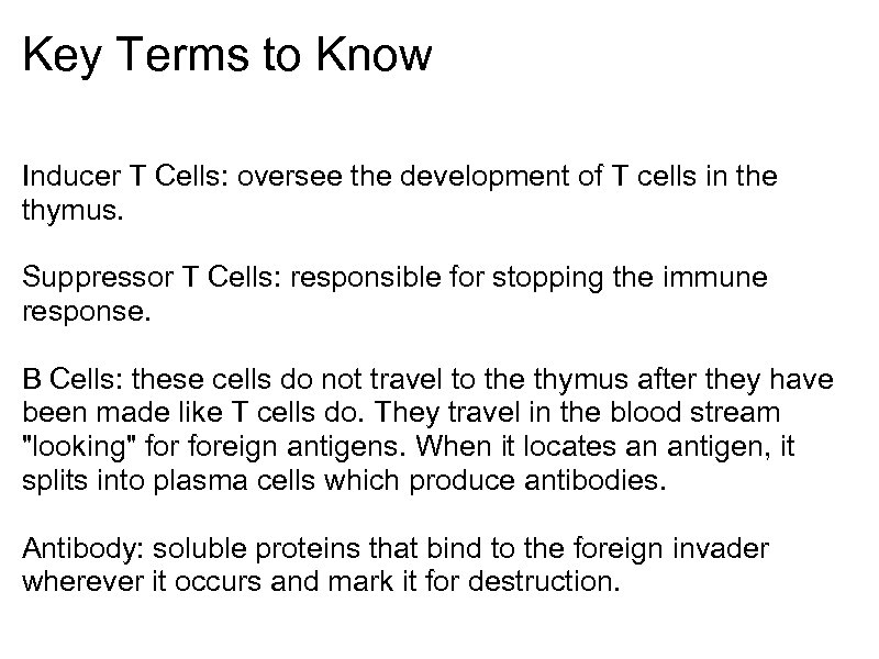 Key Terms to Know Inducer T Cells: oversee the development of T cells in
