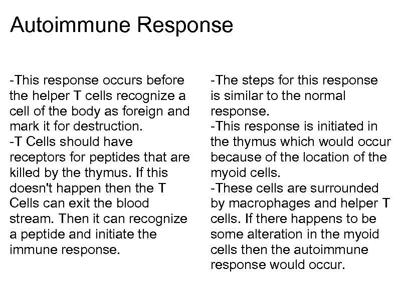 Autoimmune Response -This response occurs before the helper T cells recognize a cell of