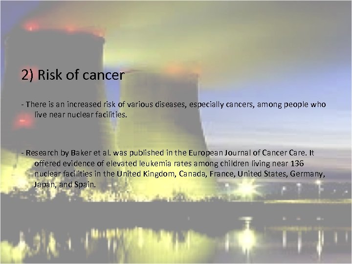 2) Risk of cancer - There is an increased risk of various diseases, especially