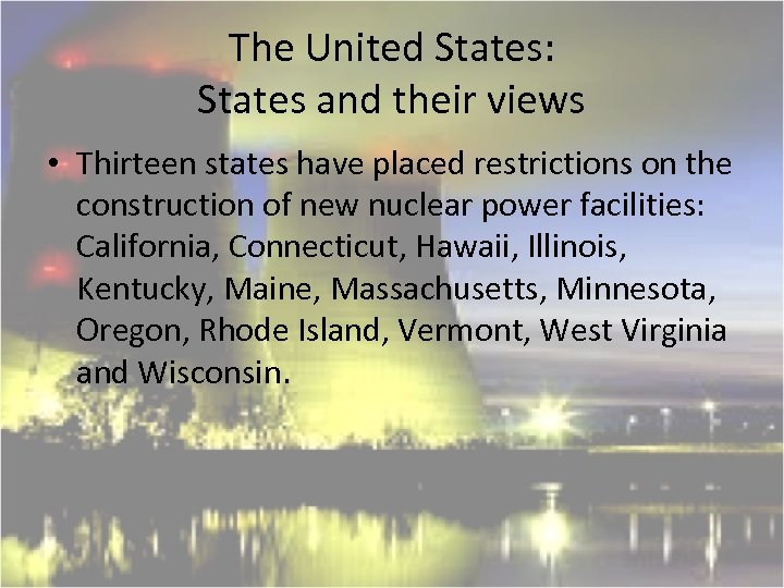 The United States: States and their views • Thirteen states have placed restrictions on