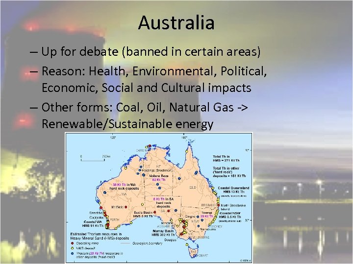 Australia – Up for debate (banned in certain areas) – Reason: Health, Environmental, Political,