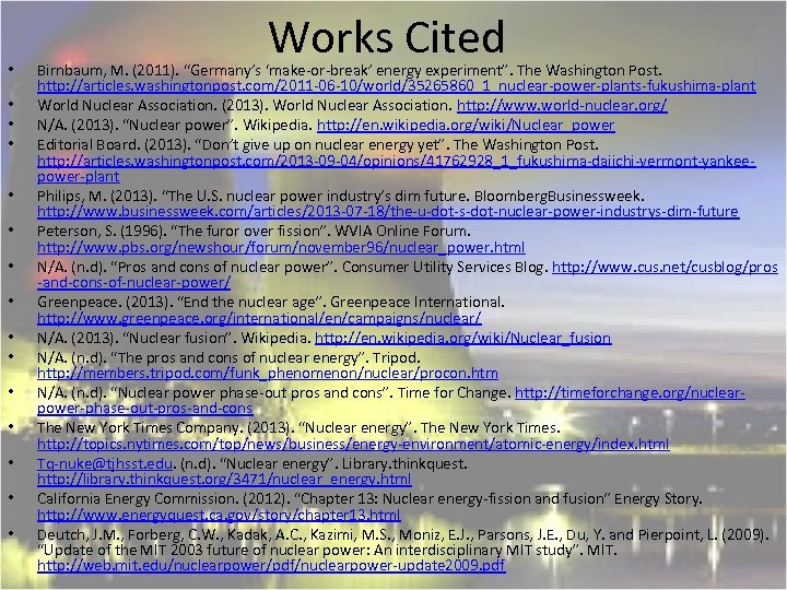  • • • • Works Cited Birnbaum, M. (2011). “Germany’s ‘make-or-break’ energy experiment”.