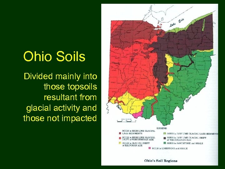 Ohio Soils Divided mainly into those topsoils resultant from glacial activity and those not