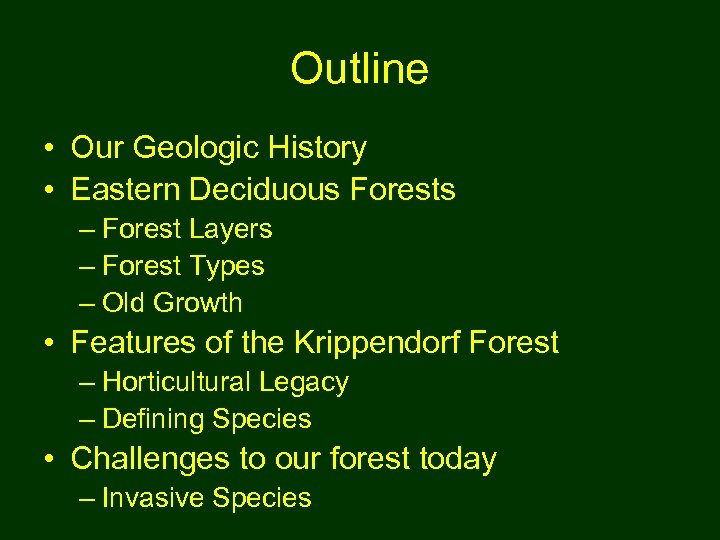 Outline • Our Geologic History • Eastern Deciduous Forests – Forest Layers – Forest