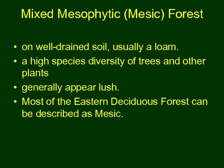 Mixed Mesophytic (Mesic) Forest • on well-drained soil, usually a loam. • a high