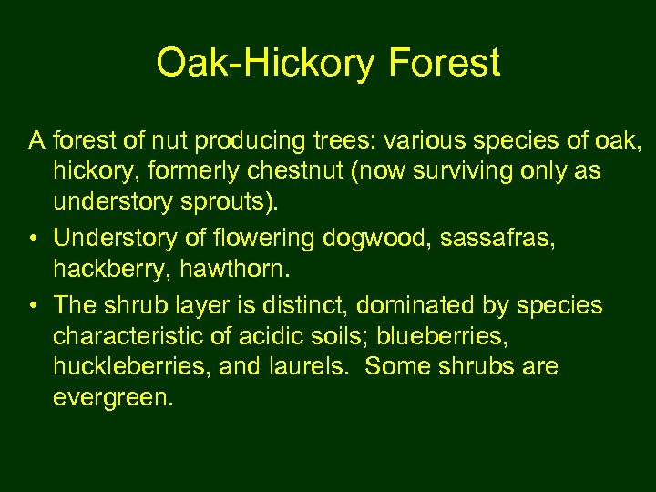 Oak-Hickory Forest A forest of nut producing trees: various species of oak, hickory, formerly