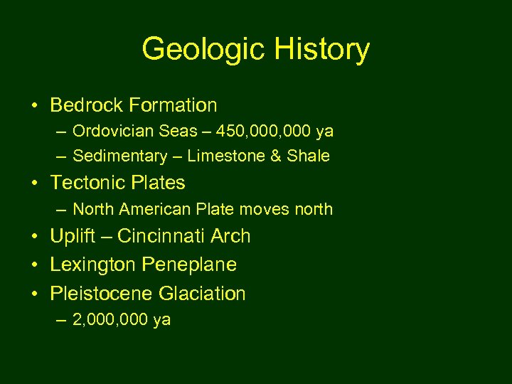 Geologic History • Bedrock Formation – Ordovician Seas – 450, 000 ya – Sedimentary