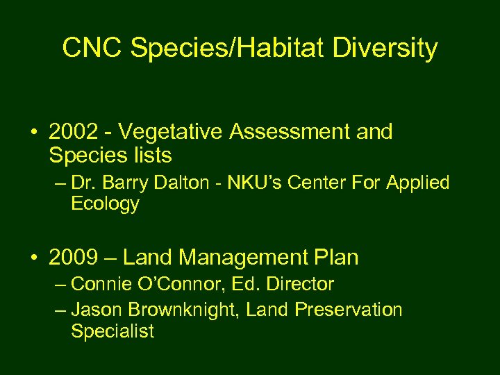 CNC Species/Habitat Diversity • 2002 - Vegetative Assessment and Species lists – Dr. Barry