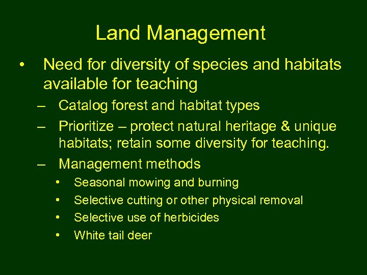 Land Management • Need for diversity of species and habitats available for teaching –