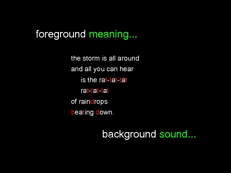 foreground meaning. . . the storm is all around all you can hear is