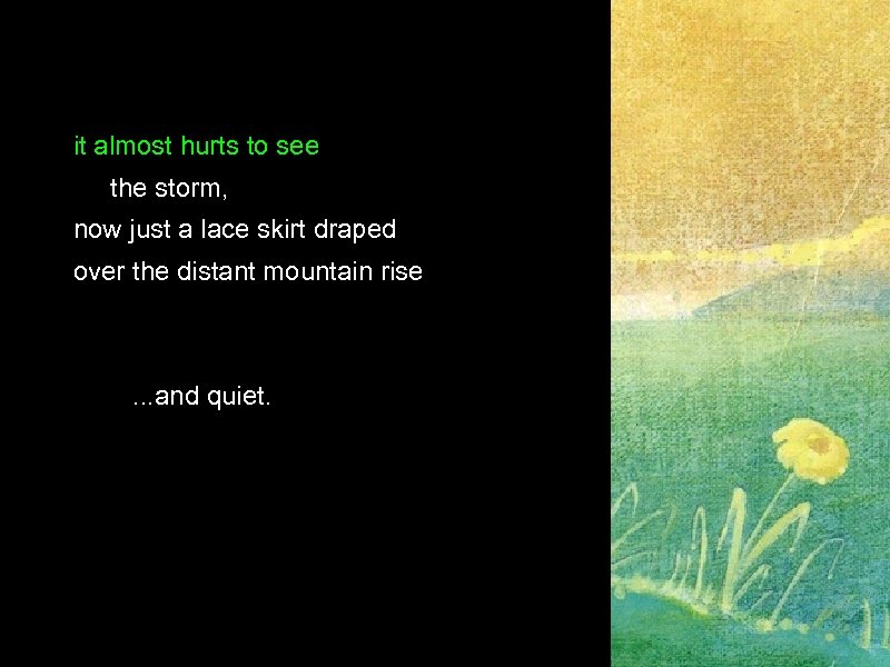 it almost hurts to see the storm, now just a lace skirt draped over