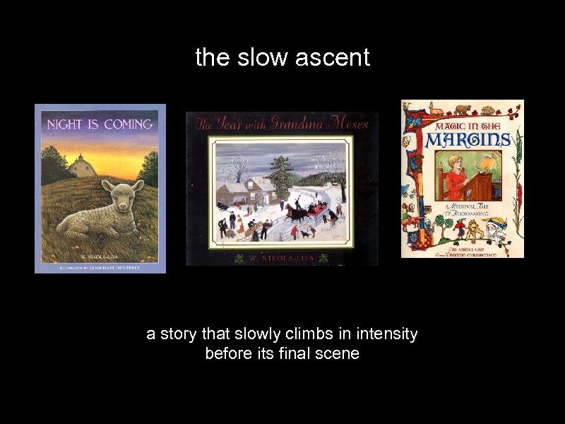 the slow ascent a story that slowly climbs in intensity before its final scene