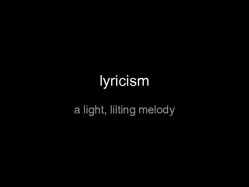 lyricism a light, lilting melody 