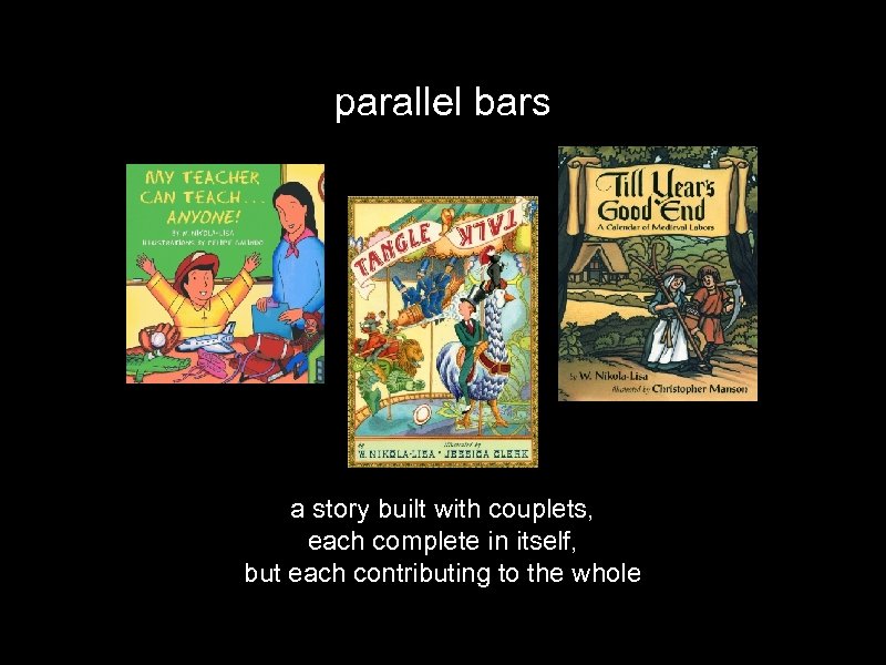 parallel bars a story built with couplets, each complete in itself, but each contributing