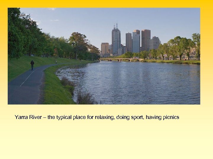 Yarra River – the typical place for relaxing, doing sport, having picnics 