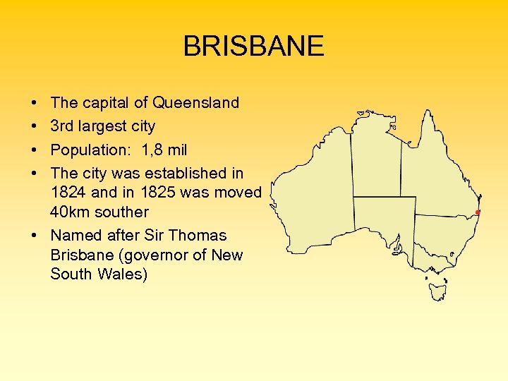 BRISBANE • • The capital of Queensland 3 rd largest city Population: 1, 8