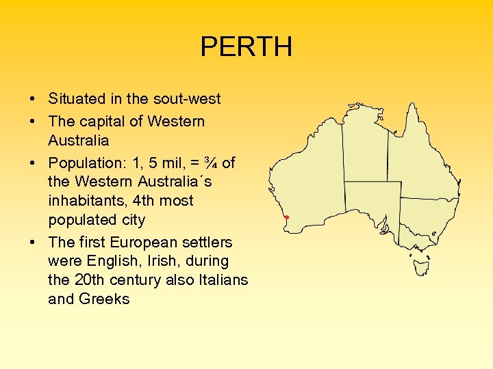 PERTH • Situated in the sout-west • The capital of Western Australia • Population: