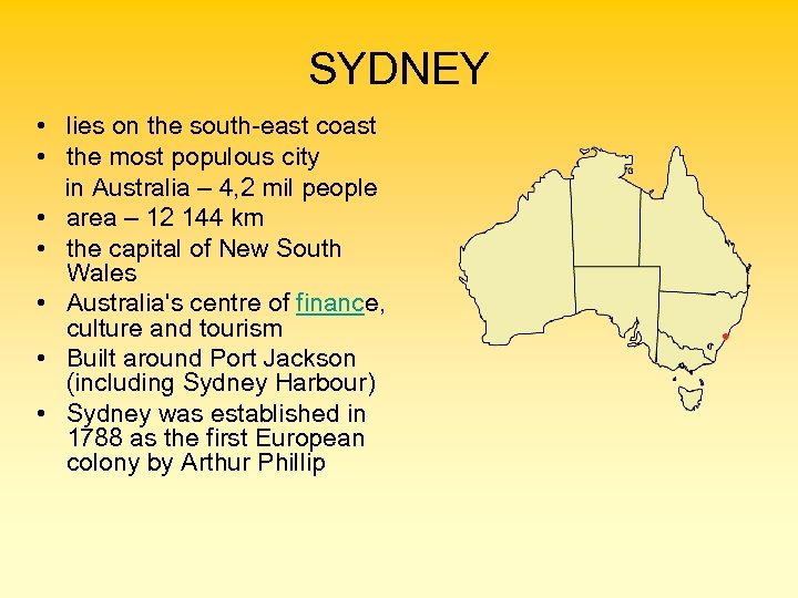 SYDNEY • lies on the south-east coast • the most populous city in Australia