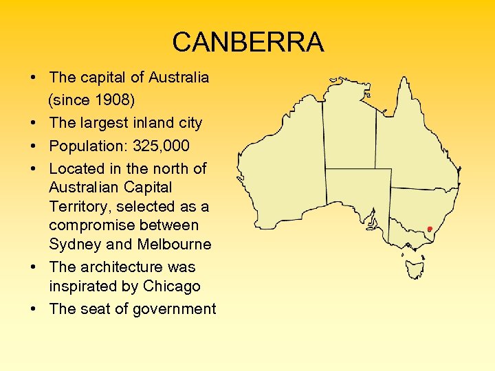 CANBERRA • The capital of Australia (since 1908) • The largest inland city •