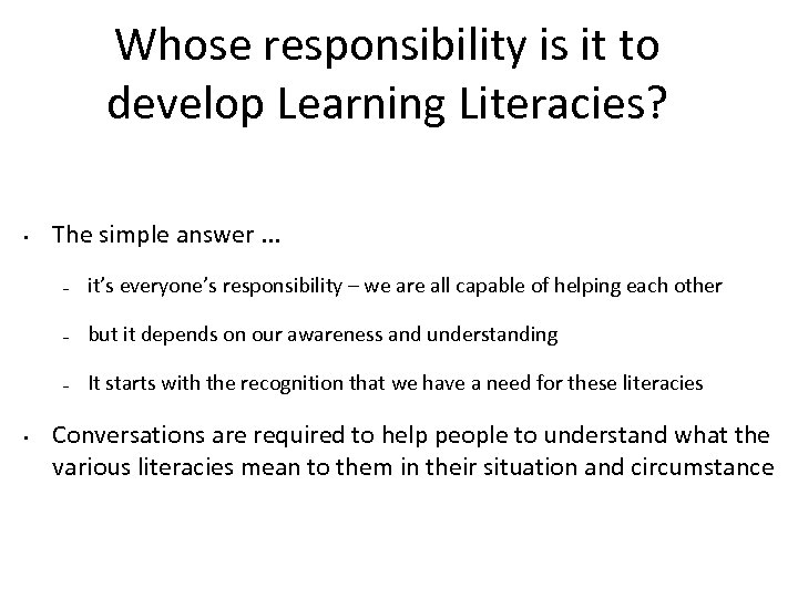 Whose responsibility is it to develop Learning Literacies? • The simple answer. . .