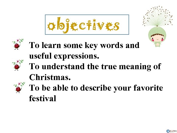 objectives To learn some key words and useful expressions. To understand the true meaning