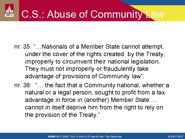 C. S. : Abuse of Community Law nr. 35: “…Nationals of a Member
