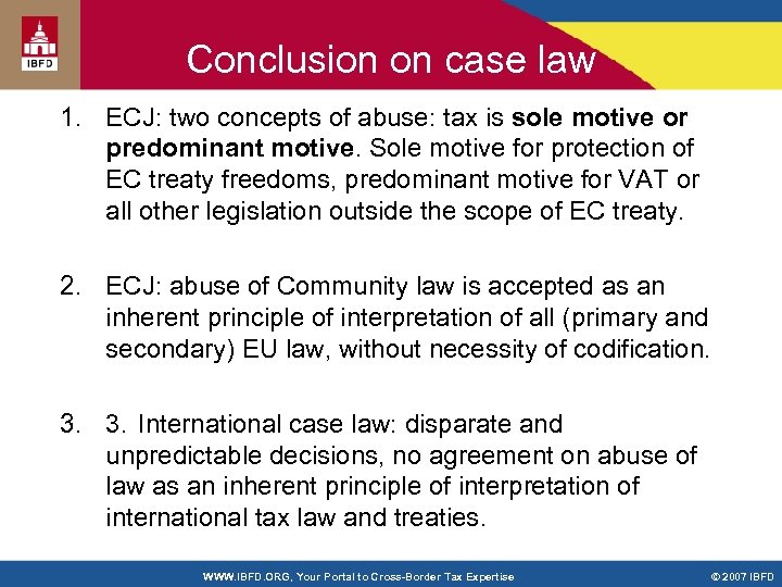 Conclusion on case law 1. ECJ: two concepts of abuse: tax is sole motive