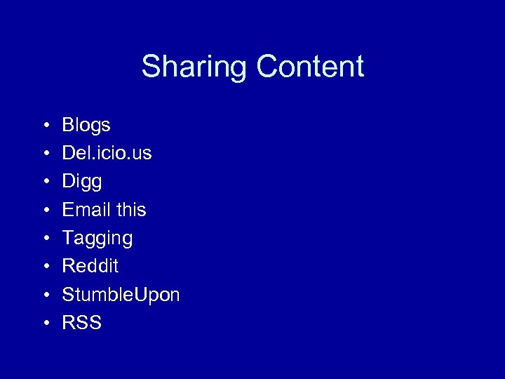 Sharing Content • • Blogs Del. icio. us Digg Email this Tagging Reddit Stumble.