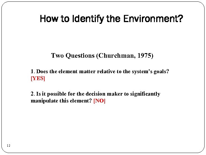 How to Identify the Environment? Two Questions (Churchman, 1975) 1. Does the element matter