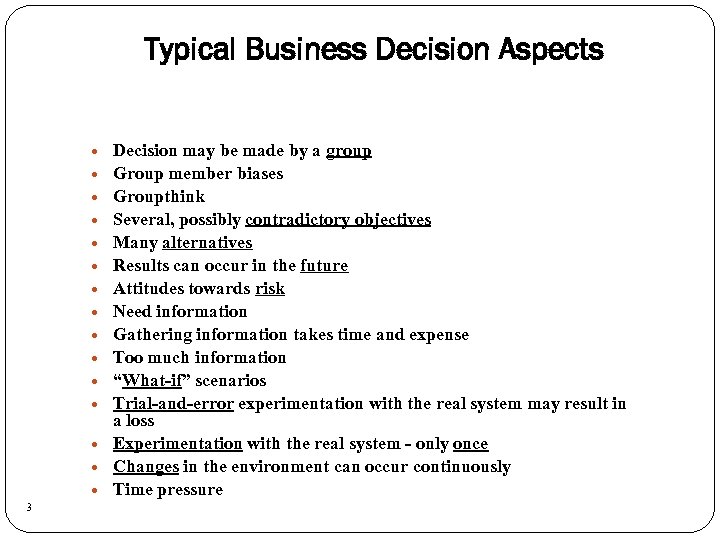Typical Business Decision Aspects 3 Decision may be made by a group Group member