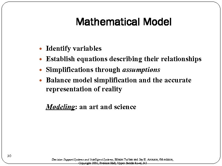 Mathematical Model Identify variables Establish equations describing their relationships Simplifications through assumptions Balance model