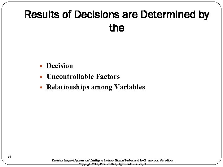 Results of Decisions are Determined by the 34 Decision Uncontrollable Factors Relationships among Variables